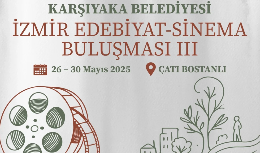26 Mayıs’ta başlıyor: Karşıyaka’da 3. Edebiyat ve Sinema Buluşması Karşıyaka Belediyesi ve Kültürlerarası Sanat Derneği iş birliğiyle Çatı Bostanlı’da