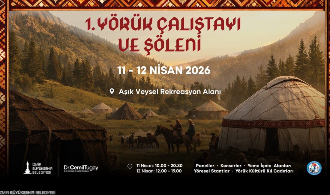 : İzmir Büyükşehir Belediyesi, Yörük kültürünü yaşatmak amacıyla 11-12 Nisan’da
