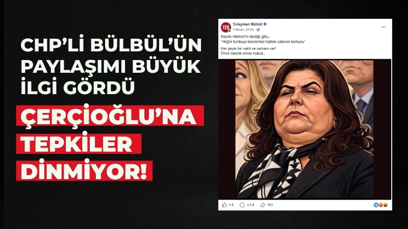 CHP Aydın Milletvekili Süleyman Bülbül, Özlem Çerçioğlu’na yönelik sosyal medya