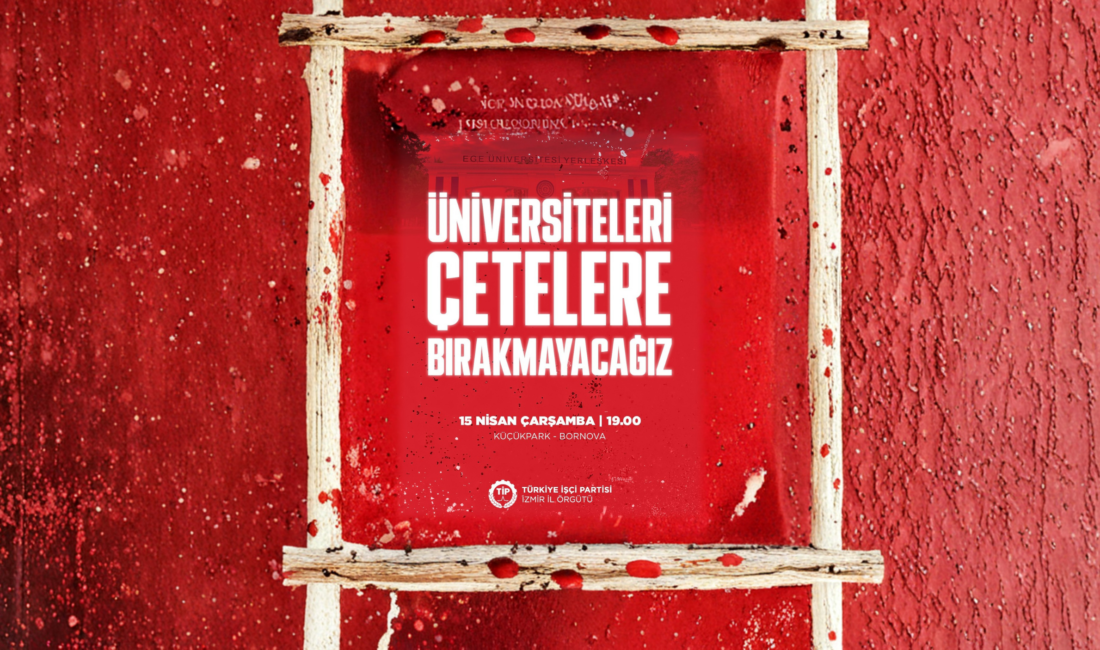 Türkiye İşçi Partisi İzmir İl Örgütü, Ege Üniversitesi’nde öğrencilere yönelik