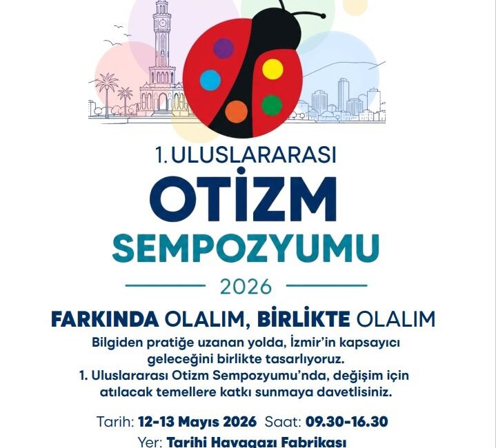 İzmir’de Uluslararası Otizm Sempozyumu düzenlenecek İzmir Büyükşehir Belediyesi’nin ev sahipliğinde gerçekleştirilecek 1. Uluslararası Otizm Sempozyumu,