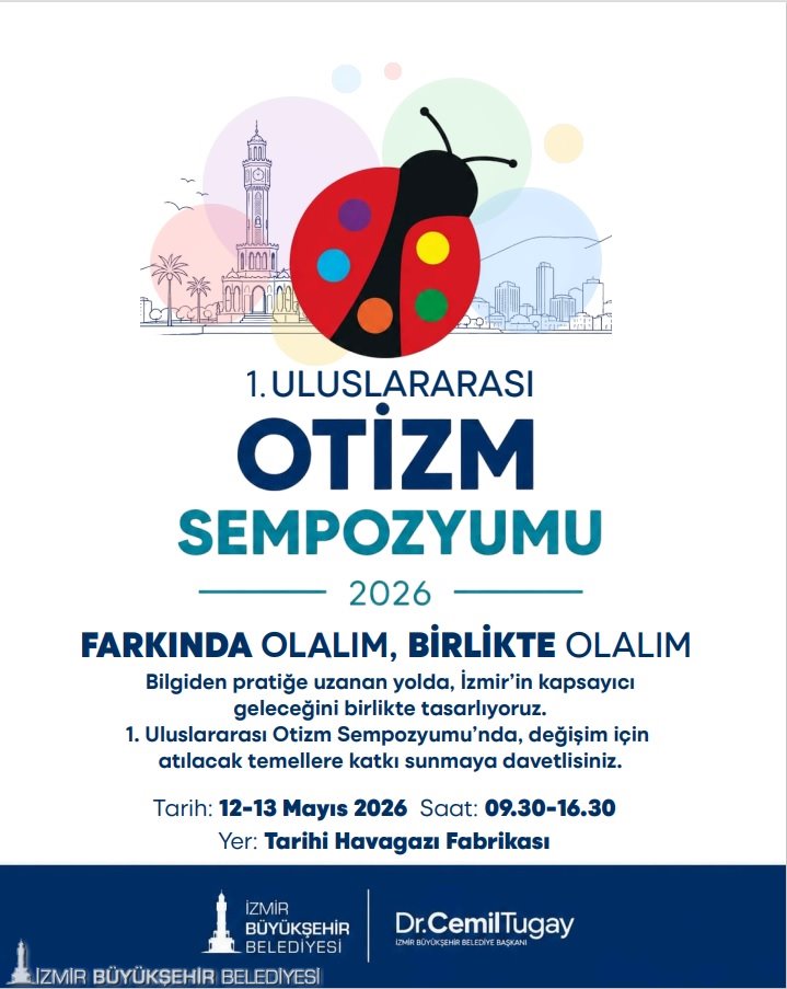 İzmir Büyükşehir Belediyesi’nin ev sahipliğinde gerçekleştirilecek 1. Uluslararası Otizm Sempozyumu,