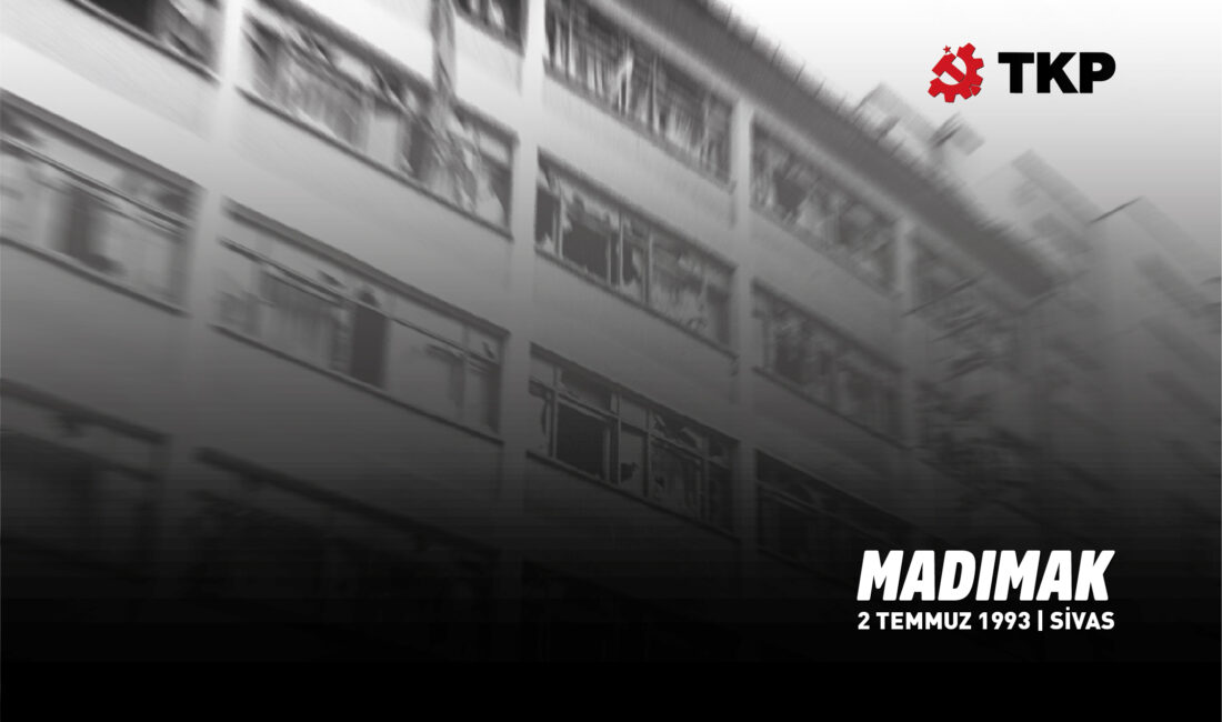 Türkiye Komünist Partisi, Sivas Katliamı’nın 33’üncü yılında yayımladığı açıklamada, Madımak’ta